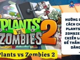 Tổng quan về Plants vs Zombies 2