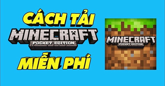 Cách tải Minecraft PE miễn phí cho điện thoại