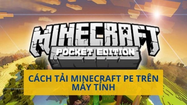 Cách tải Minecraft PE miễn phí trên máy tính