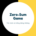 Zero sum game là gì? Giải thích chi tiết và ứng dụng thực tế