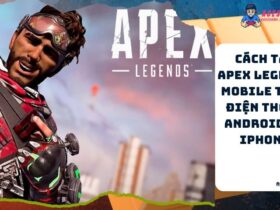 Cach Tai Apex Legends Mobile Tren Dien Thoai Android va iPhone