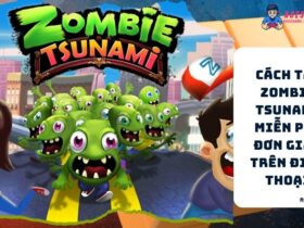 Cach Tai Zombie Tsunami Mien Phi Don Gian Tren Dien Thoai