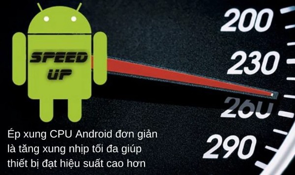 Ép xung CPU để Tăng tốc độ game cho Android